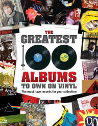 Free pdf books download in english The Greatest 100 Albums to Own on Vinyl: The Must Have Records for Your Collection