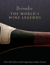 Public domain audiobook downloads Decanter: The World's Wine Legends: Over 100 of the World's legendary bottles of wine