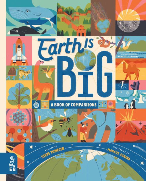 Earth is Big: A Book of Comparisons by Steve Tomecek, Marcos Farina ...