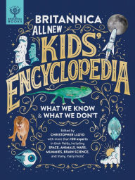 Free e-books to download Britannica All New Kids' Encyclopedia: What We Know & What We Don't by Christopher Lloyd, J.E. Luebering (Foreword by) RTF DJVU ePub