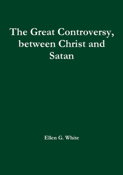 The Great Controversy, between Christ and Satan