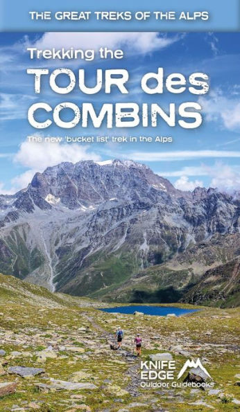 Trekking the Tour des Combins: Two-Way Trekking Guide with 1:40k Mapping and 10 Different Itineraries