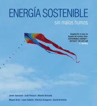 Title: Energía sostenible sin malos humos, Author: Javier Samanes Pascual