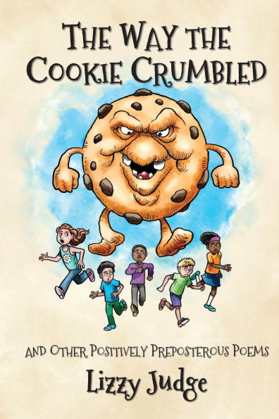 the Way Cookie Crumbled: And Other Positively Preposterous Poems
