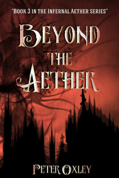 Beyond The Aether: Book 3 in the Infernal Aether Series