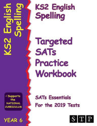 Title: Ks2 English Spelling Targeted Sats Practice Workbook for the 2019 Tests (Year 6) (Stp Ks2 English Sats Essentials), Author: Stp Books