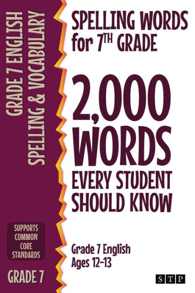 Spelling Words for 7th Grade: 2,000 Words Every Student Should Know (Grade 7 English Ages 12-13)