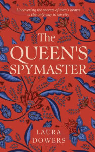 Title: The Queen's Spymaster: Sir Francis Walsingham, Author: Laura Dowers