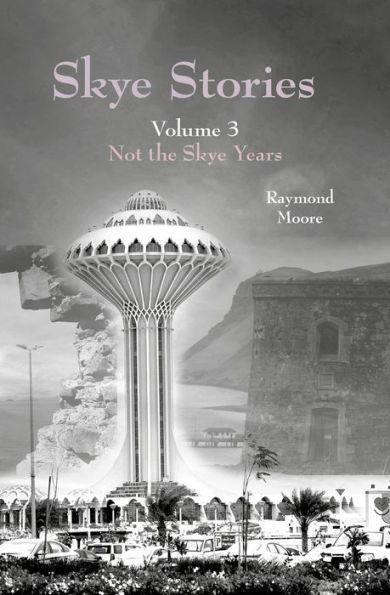 Skye Stories: Volume 3 Not the Skye Years