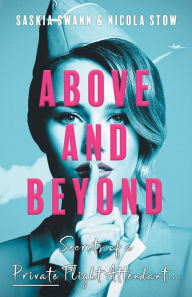 Download a book from google play Above and Beyond: Secrets of a Private Flight Attendant PDF MOBI