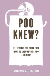 Title: Poo Knew?: Everything you could ever want to know about poo-and more!, Author: Emma Royde