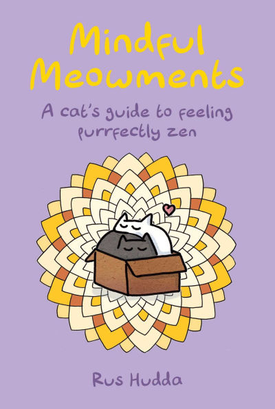 Mindful Meowments: A cat's guide to feeling purrfectly zen