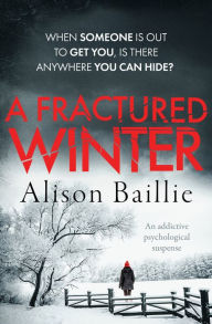 Title: A Fractured Winter: An Addictive Psychological Suspense, Author: Alison Baillie