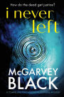 I Never Left: a compelling psychological suspense thriller