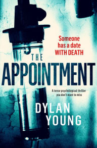 Title: The Appointment: A Tense Psychological Thriller You Don't Want to Miss, Author: Dylan Young