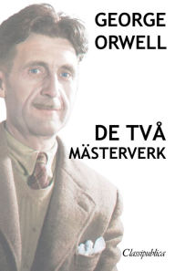 Title: George Orwell - De tvï¿½ mï¿½sterverk: Djurfarmen - 1984, Author: George Orwell