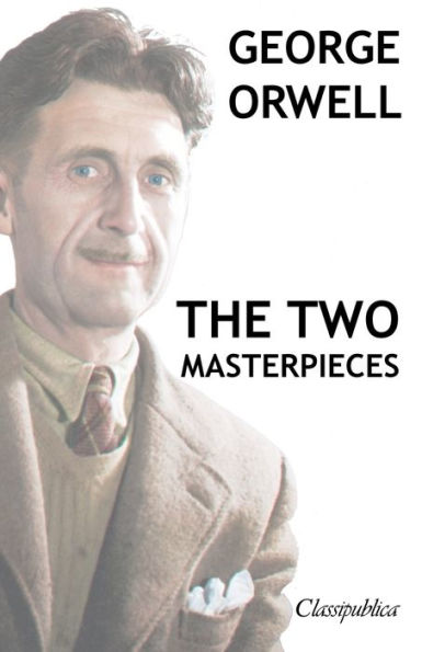 George Orwell - The two masterpieces: Animal Farm - 1984