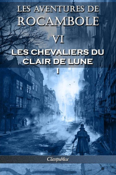 Les aventures de Rocambole VI: Chevaliers du clair lune I