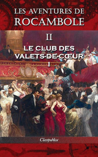 Les aventures de Rocambole II: Le Club des Valets-de-cœur I