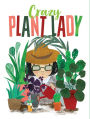 Crazy Plant Lady