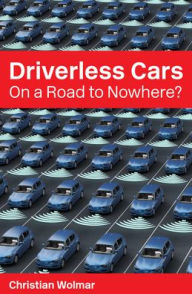 Title: Driverless Cars: On a Road to Nowhere?, Author: Christian Wolmar