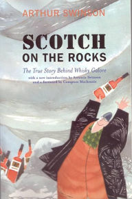 Title: Scotch on the Rocks: The True Story Behind Whisky Galore, Author: Arthur Swinson