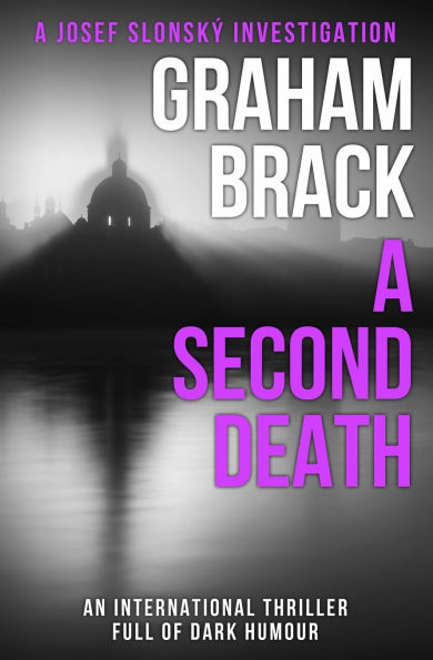 A Second Death: An international thriller full of dark humour