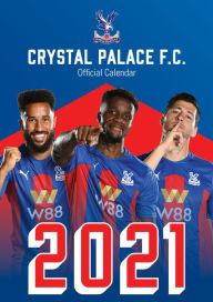 The Official Crystal Palace F.C. Calendar 2021