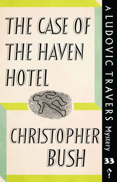 the Case of Haven Hotel: A Ludovic Travers Mystery