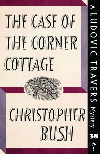 the Case of Corner Cottage: A Ludovic Travers Mystery