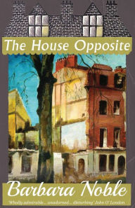 Title: The House Opposite, Author: Barbara Noble