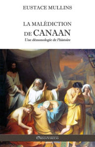 Title: La malédiction de Canaan: Une démonologie de l'histoire, Author: Eustace Mullins