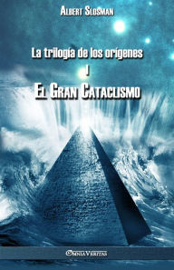 Title: La trilogía de los orígenes I - El gran cataclismo, Author: Albert Slosman
