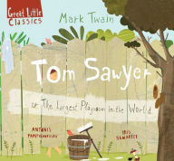 Title: Tom Sawyer: Or the Largest Playroom in All the World, Author: Mark Twain