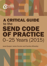 Title: A Critical Guide to the SEND Code of Practice 0-25 Years (2015), Author: Janet Goepel