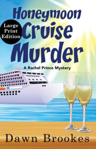 Title: Honeymoon Cruise Murder Large Print Edition: Large Print Edition, Author: Dawn Brookes
