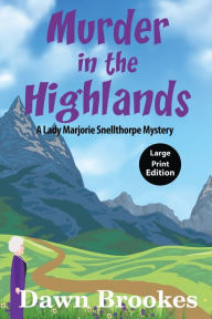 Title: Murder in the Highlands (Large Print Edition), Author: Dawn Brookes