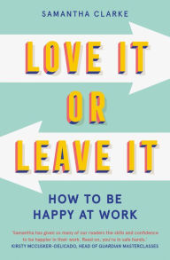 Free downloadable books in pdf formatLove It Or Leave It: How to Be Happy at Work English version CHM PDF9781913068080 bySamantha Clarke