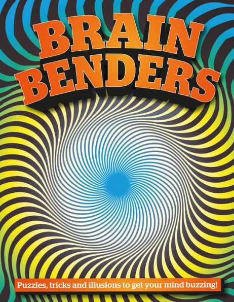 Brain Benders: Puzzles, tricks and illusions to get your mind buzzing