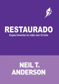 Title: RESTAURADO - Experimenta la vida con Cristo, Author: Neil T Anderson