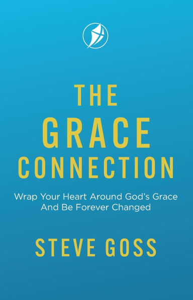 The Grace Connection: Wrap Your Heart Around God's Grace And Be Forever Changed