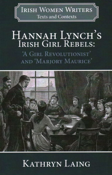 Hannah Lynch's Irish Girl Rebels: 'A Revolutionist' and 'Marjory Maurice'