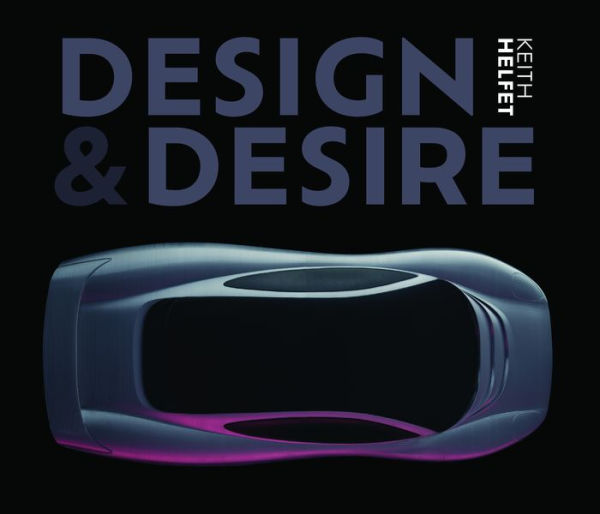 Design & Desire: Keith Helfet