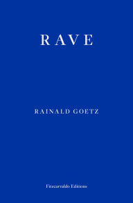 Downloading free books to amazon kindle Rave by Rainald Goetz, Adrian Nathan West