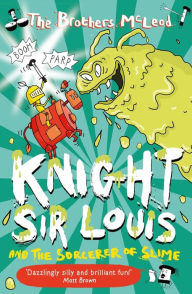 Title: Knight Sir Louis and the Sorcerer of Slime, Author: The Brothers McLeod