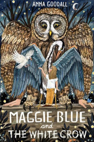 Title: Maggie Blue and the White Crow, Author: Anna Goodall