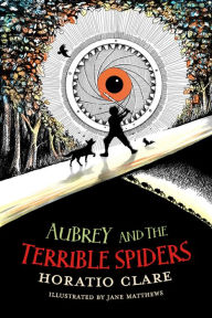Title: Aubrey and the Terrible Spiders, Author: Horatio Clare