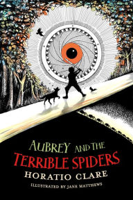 Title: Aubrey and the Terrible Spiders, Author: Horatio Clare