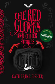 Title: The Red Gloves: and Other Stories, Author: Catherine Fisher