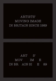 Title: Artists' Moving Image in Britain Since 1989, Author: Erika Balsom